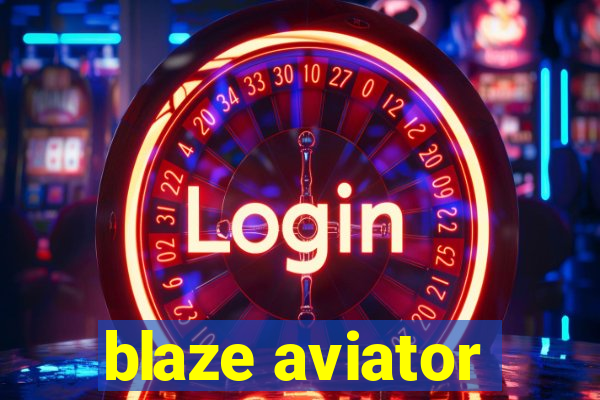 blaze aviator